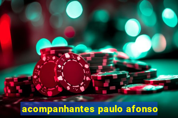 acompanhantes paulo afonso